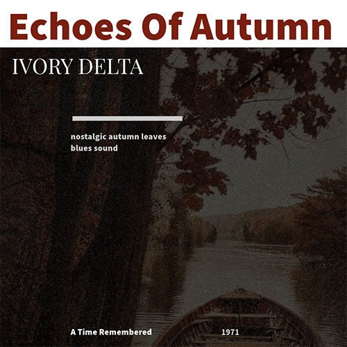 Album cover for Ivory Delta - Echoes of Autumn, showcasing an autumnal river with nostalgic hues.