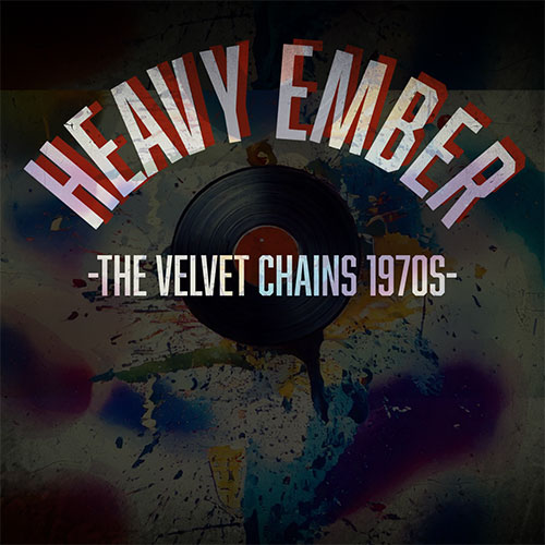 A vinyl cover with bold text 'Heavy Ember' in a gradient red and white style above a black vinyl record. The background features abstract colorful splashes, and the text 'The Velvet Chains 1970s' appears below.