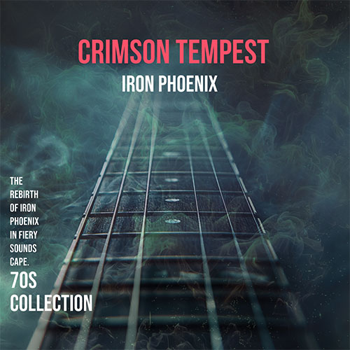 A vinyl cover featuring a close-up of a guitar fretboard with swirling green smoke in the background. The text 'Crimson Tempest' is in bold red at the top, with 'Iron Phoenix' beneath it, followed by '70s Collection' on the lower-left corner.